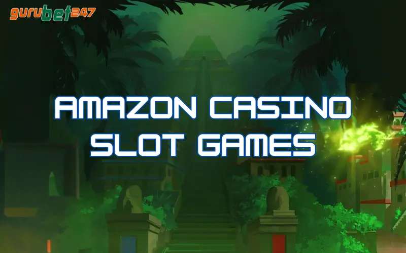 Amazon Casino Slot Games